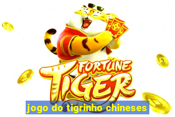 jogo do tigrinho chineses