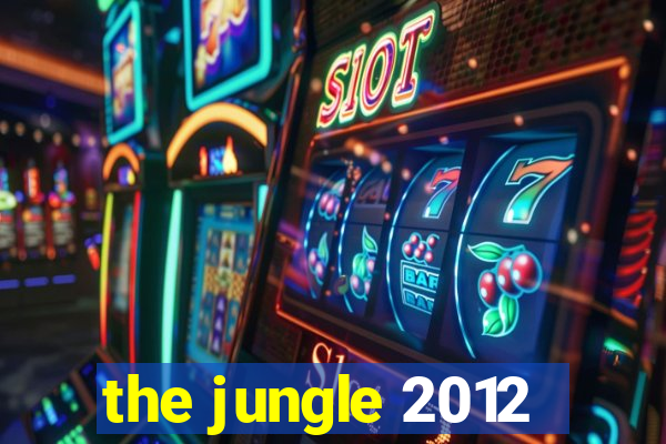 the jungle 2012