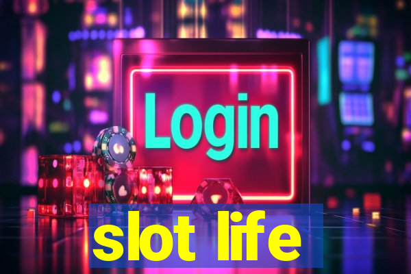 slot life