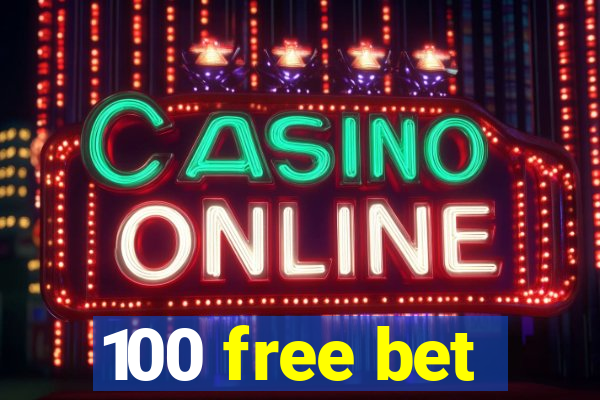 100 free bet