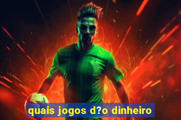 quais jogos d?o dinheiro