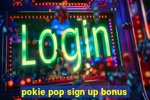 pokie pop sign up bonus