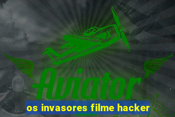 os invasores filme hacker