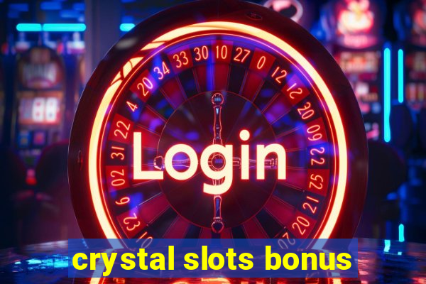 crystal slots bonus