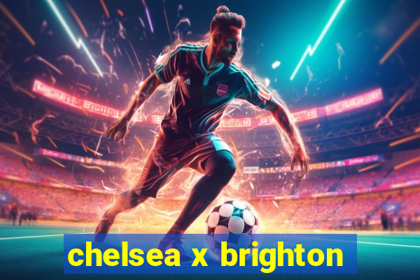 chelsea x brighton