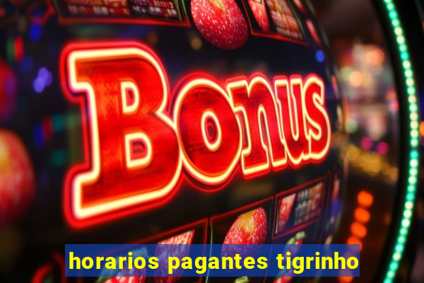 horarios pagantes tigrinho