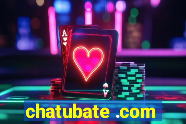 chatubate .com