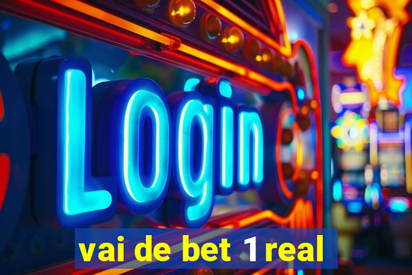 vai de bet 1 real