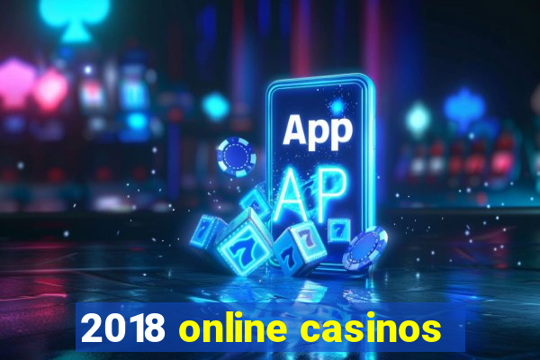 2018 online casinos