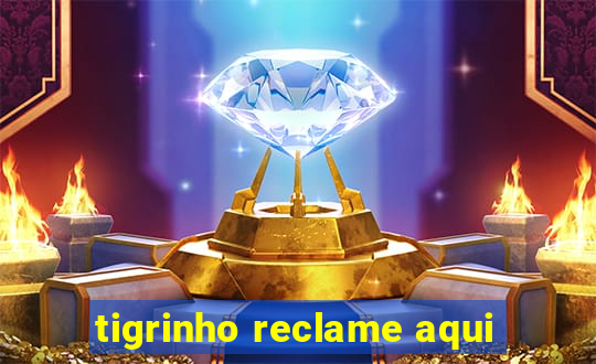 tigrinho reclame aqui