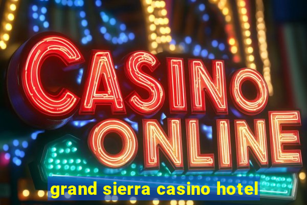 grand sierra casino hotel