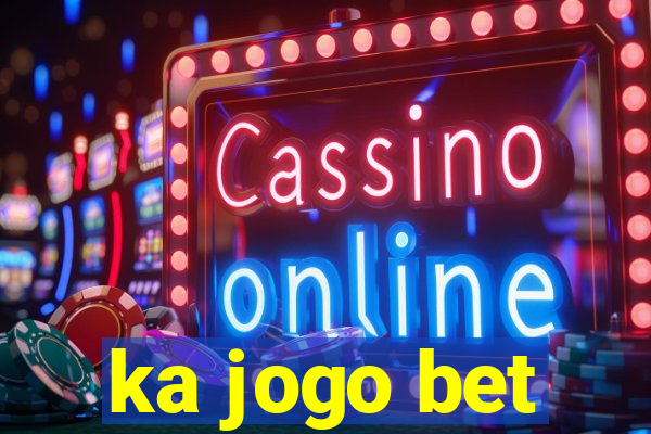 ka jogo bet