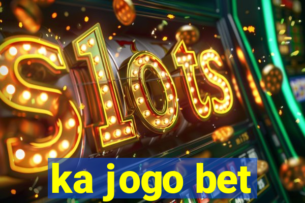 ka jogo bet