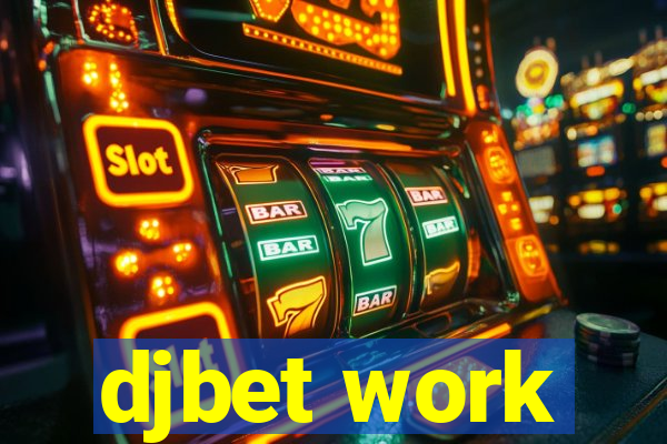 djbet work