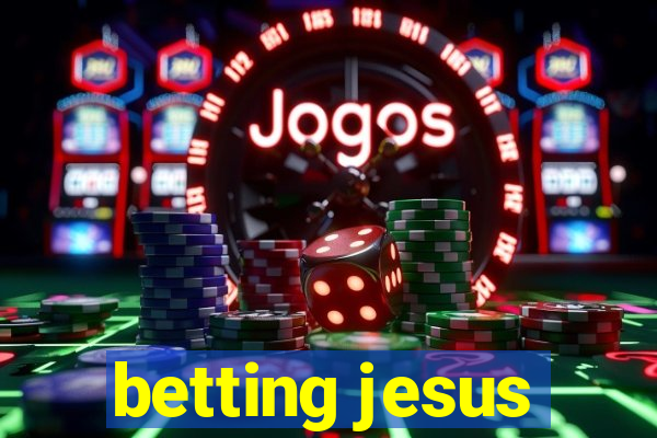 betting jesus