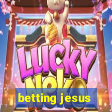 betting jesus