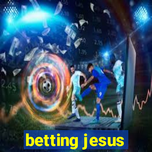 betting jesus