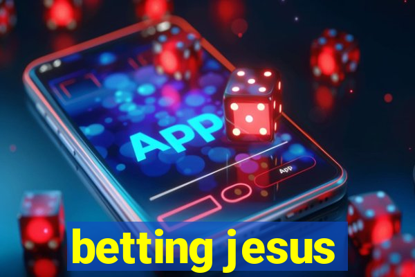 betting jesus