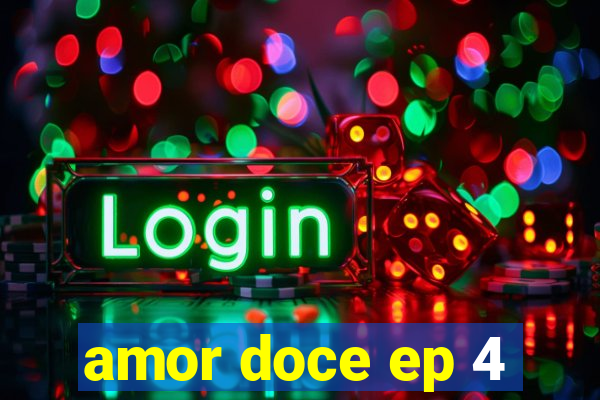 amor doce ep 4