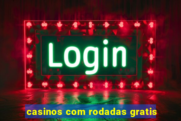 casinos com rodadas gratis