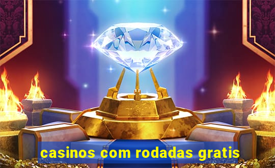 casinos com rodadas gratis