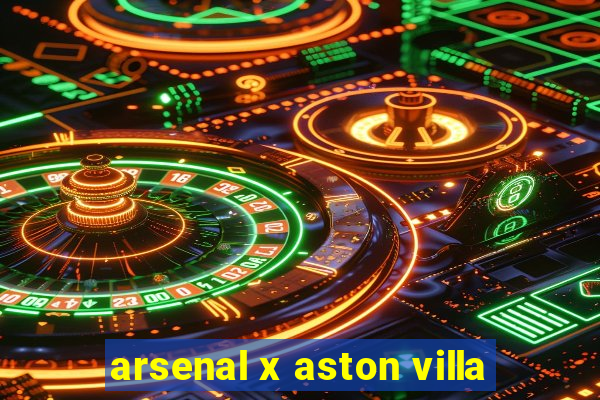 arsenal x aston villa