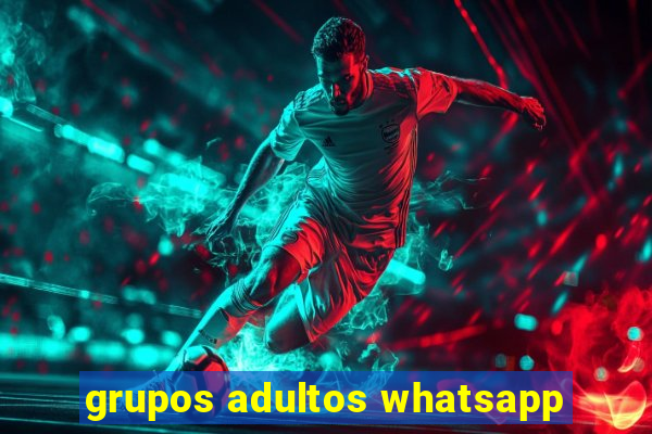 grupos adultos whatsapp