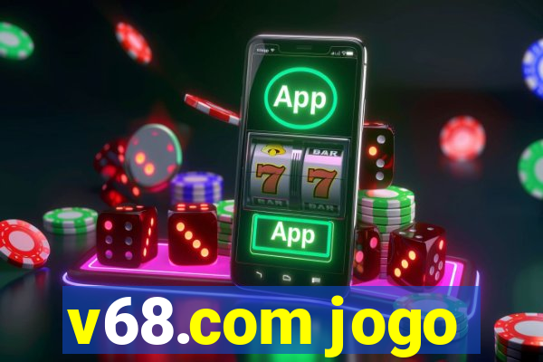 v68.com jogo