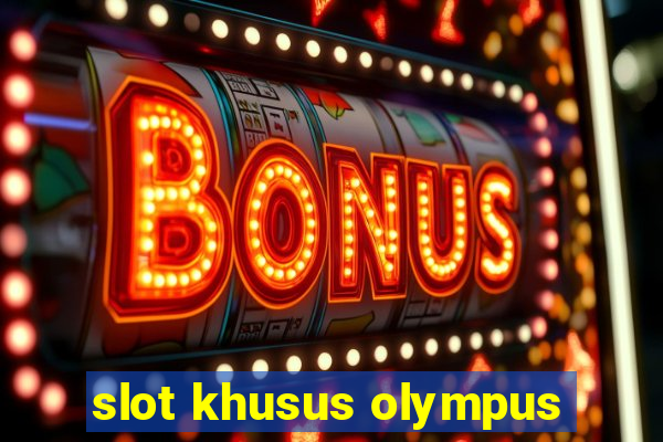 slot khusus olympus