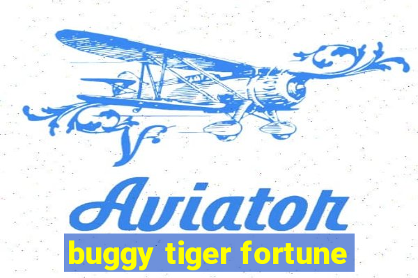 buggy tiger fortune