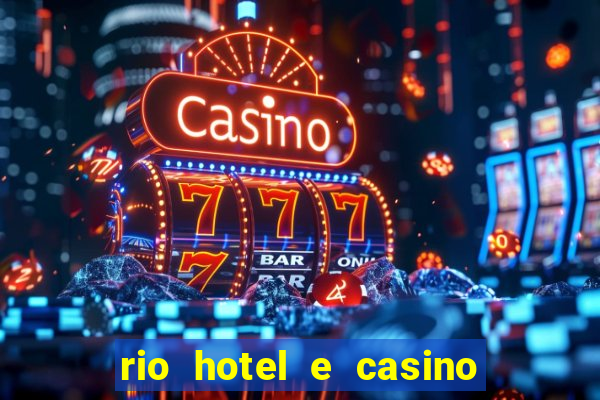 rio hotel e casino las vegas