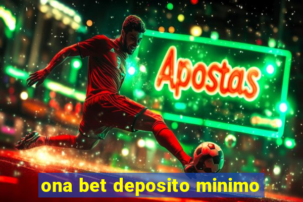 ona bet deposito minimo