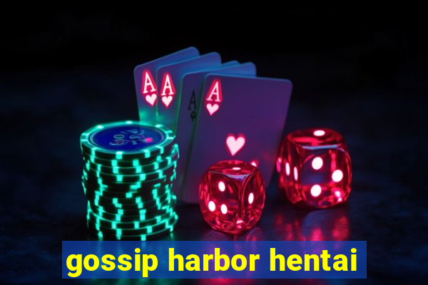 gossip harbor hentai