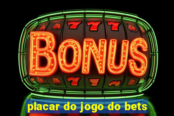 placar do jogo do bets