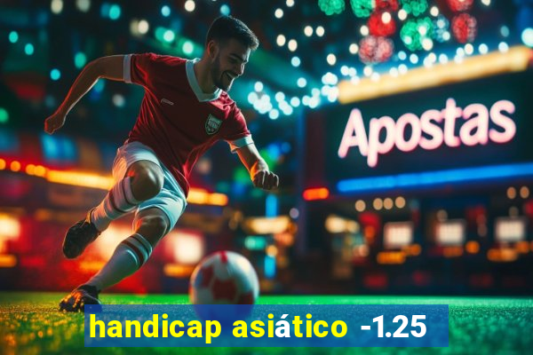 handicap asiático -1.25