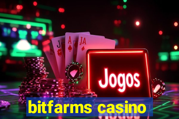 bitfarms casino