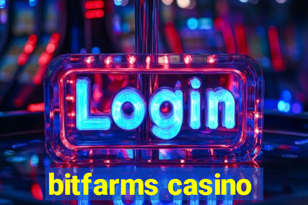 bitfarms casino