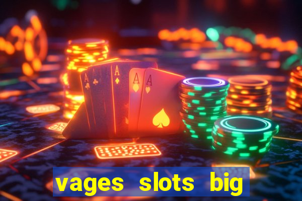 vages slots big win casino