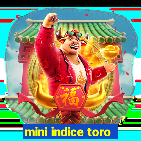 mini indice toro