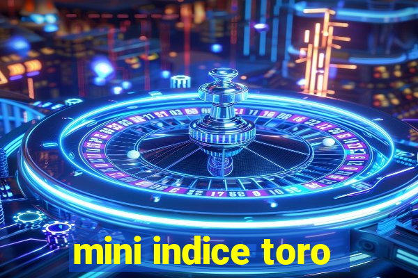 mini indice toro