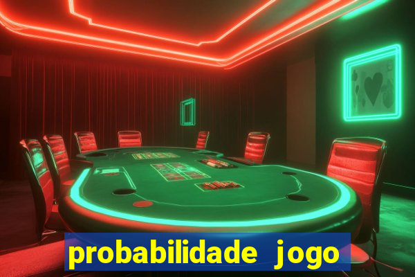 probabilidade jogo de hoje