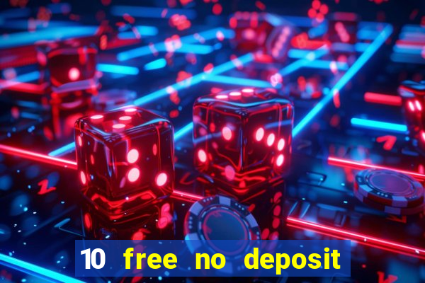 10 free no deposit casino uk 2021