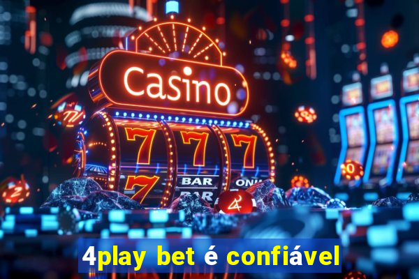 4play bet é confiável