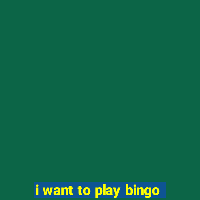 i want to play bingo