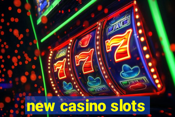 new casino slots