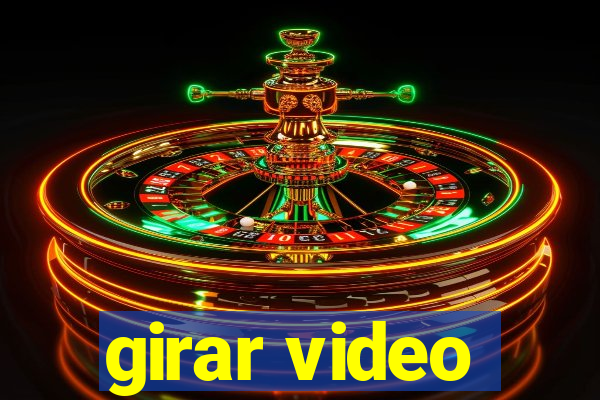 girar video