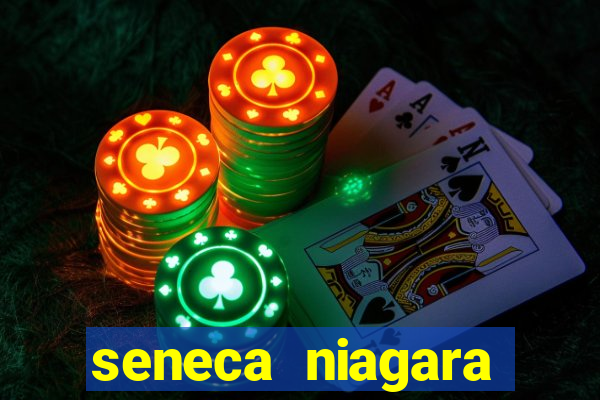 seneca niagara casino niagara falls