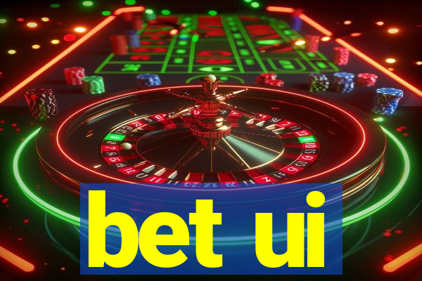 bet ui