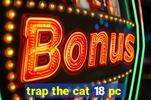 trap the cat 18 pc