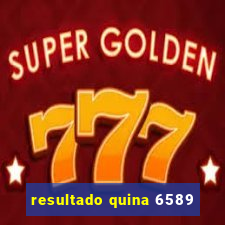 resultado quina 6589